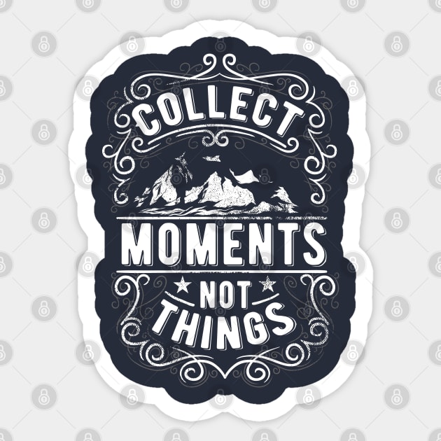 Collect Moments Not Things Sticker by ilygraphics
